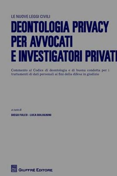 Deontologia Privacy per avvocati e investigatori
